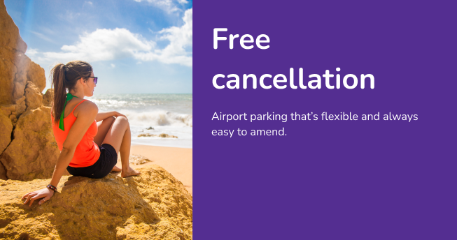 Free cancellation. Airport parking that's flexible and always easy to amend.